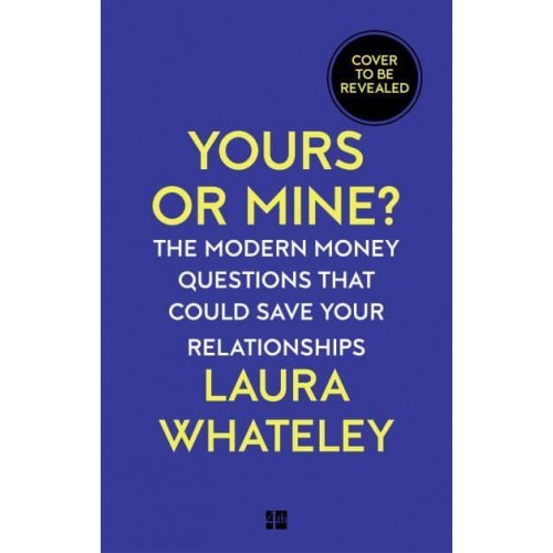 Yours or Mine? The Modern Money Questions That Could Save Your Relationships