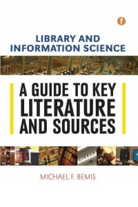 Library and Information Science A Guide to Key Literature and Sources