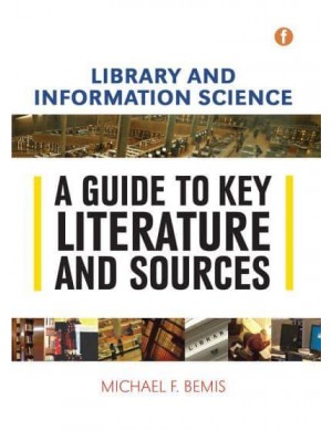 Library and Information Science A Guide to Key Literature and Sources