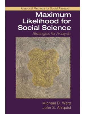 Maximum Likelihood for Social Science Strategies for Analysis - Analytical Methods for Social Research