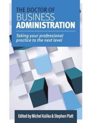 The Doctor of Business Administration: Taking your professional practice to the next level