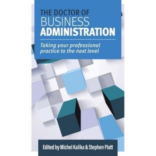 The Doctor of Business Administration: Taking your professional practice to the next level
