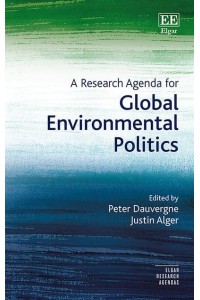 A Research Agenda for Global Environmental Politics - Elgar Research Agendas