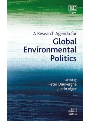 A Research Agenda for Global Environmental Politics - Elgar Research Agendas