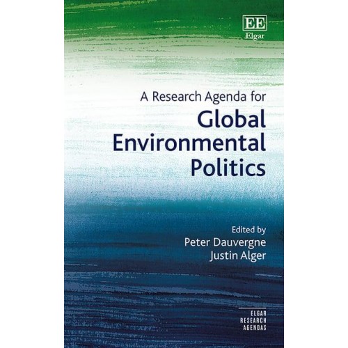 A Research Agenda for Global Environmental Politics - Elgar Research Agendas