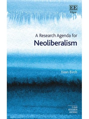 A Research Agenda for Neoliberalism - Elgar Research Agendas