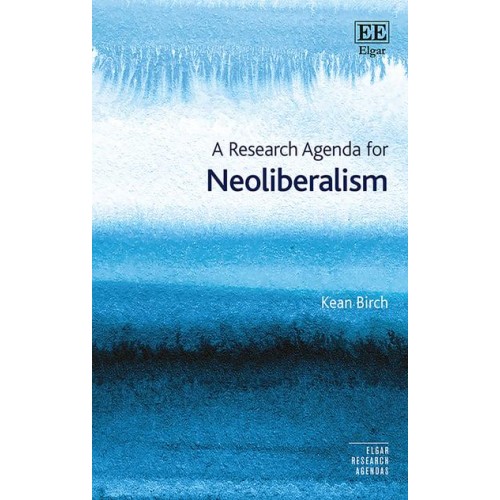 A Research Agenda for Neoliberalism - Elgar Research Agendas