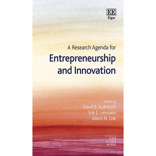 A Research Agenda for Entrepreneurship and Innovation - Elgar Research Agendas