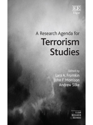 A Research Agenda for Terrorism Studies - Elgar Research Agendas