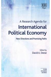A Research Agenda for International Political Economy New Directions and Promising Paths - Elgar Research Agendas