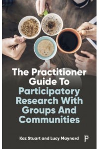 The Practitioner Guide to Participatory Research With Groups and Communities