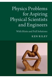 Physics Problems for Aspiring Physical Scientists and Engineers With Hints and Full Solutions