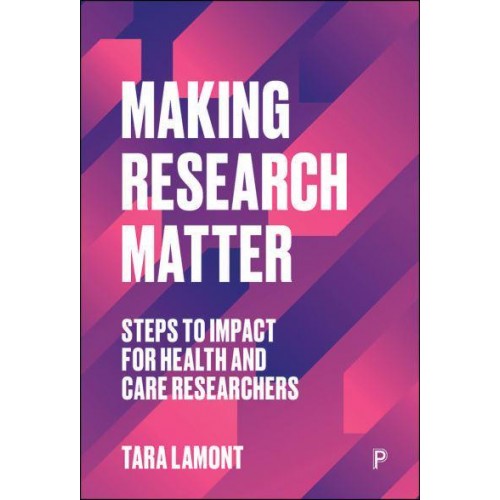 Making Research Matter Steps to Impact for Health and Care Researchers