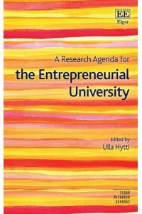A Research Agenda for the Entrepreneurial University - Elgar Research Agendas