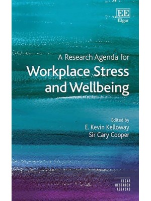 A Research Agenda for Workplace Stress and Wellbeing - Elgar Research Agendas