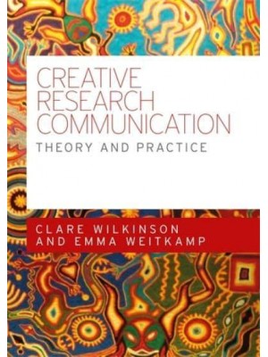 Creative Research Communication Theory and Practice