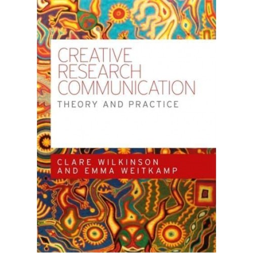 Creative Research Communication Theory and Practice