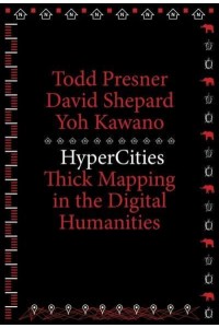 HyperCities Thick Mapping in the Digital Humanities - metaLABprojects