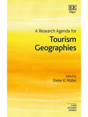 A Research Agenda for Tourism Geographies - Elgar Research Agendas