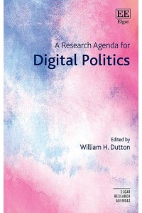 A Research Agenda for Digital Politics - Elgar Research Agendas
