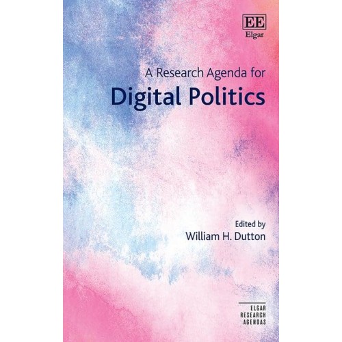 A Research Agenda for Digital Politics - Elgar Research Agendas