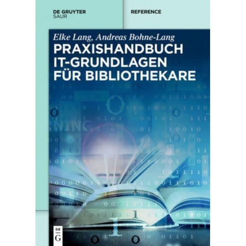 Praxishandbuch IT-Grundlagen Für Bibliothekare - De Gruyter Reference
