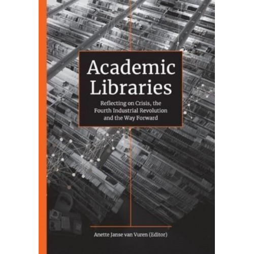 Academic Libraries Reflecting on Crisis, the Fourth Industrial Revolution and the Way Forward