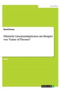 Filmische Literaturadaptionen am Beispiel von 'Game of Thrones'