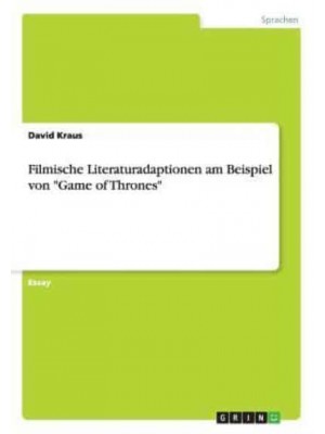 Filmische Literaturadaptionen am Beispiel von 'Game of Thrones'