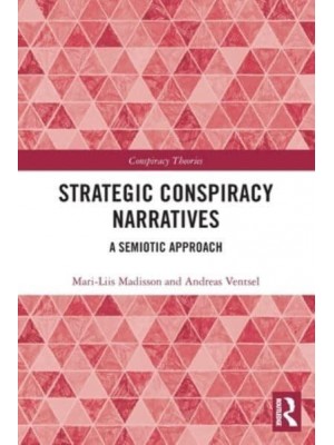 Strategic Conspiracy Narratives: A Semiotic Approach - Conspiracy Theories