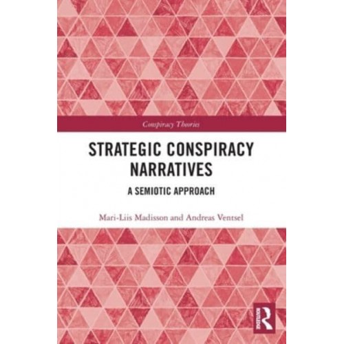 Strategic Conspiracy Narratives: A Semiotic Approach - Conspiracy Theories