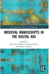 Medieval Manuscripts in the Digital Age - Digital Research in the Arts and Humanities