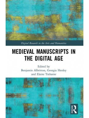 Medieval Manuscripts in the Digital Age - Digital Research in the Arts and Humanities
