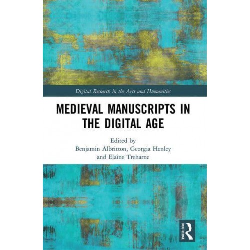 Medieval Manuscripts in the Digital Age - Digital Research in the Arts and Humanities