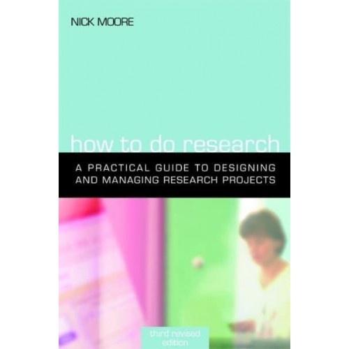 How to Do Research A Practical Guide to Designing and Managing Research Projects