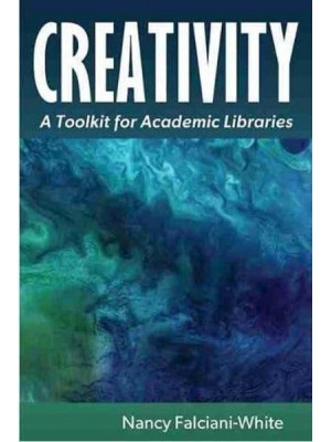 Creativity A Toolkit for Academic Libraries