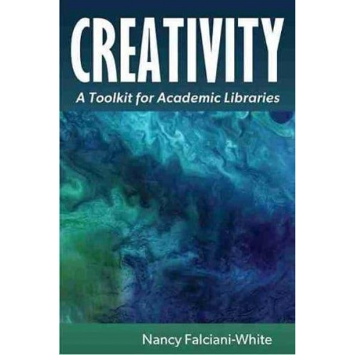 Creativity A Toolkit for Academic Libraries