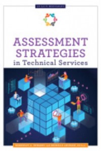 Assessment Strategies in Technical Services - An ALCTS Monograph