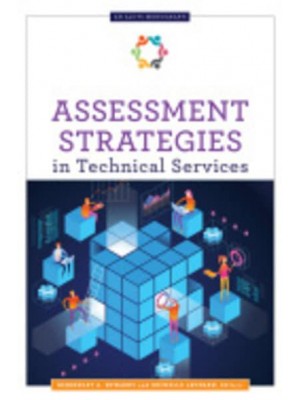Assessment Strategies in Technical Services - An ALCTS Monograph