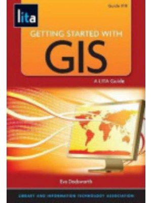 Getting Started With GIS A LITA Guide - LITA Guide