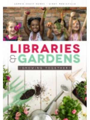 Libraries & Gardens Growing Together