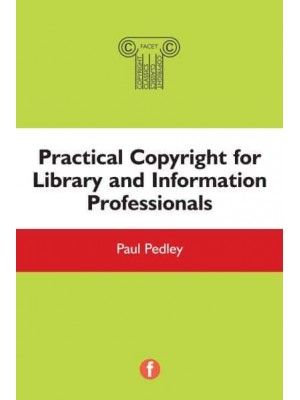 Practical Copyright for Library and Information Professionals