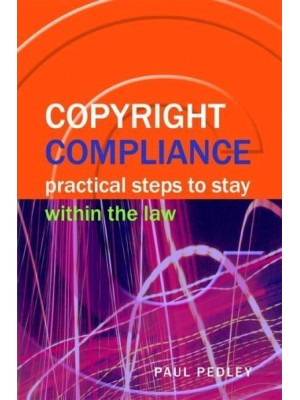 Copyright Compliance Practical Steps to Stay Within the Law