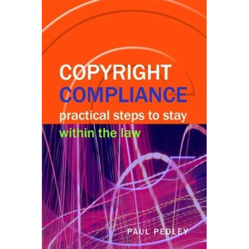 Copyright Compliance Practical Steps to Stay Within the Law