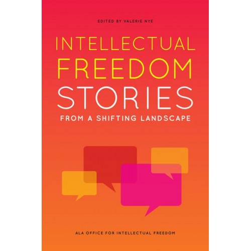 Intellectual Freedom Stories from a Shifting Landscape