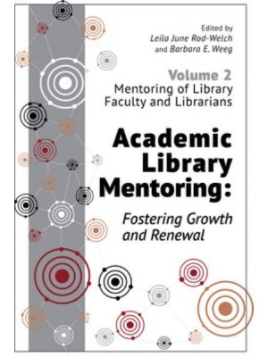 Academic Library Mentoring Volume 2 Mentoring of Library Faculty and Librarians Fostering Growth and Renewal