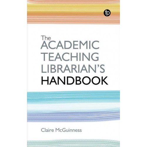 The Academic Teaching Librarian's Handbook