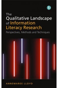 The Qualitative Landscape of Information Literacy Research Perspectives, Methods and Techniques