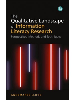 The Qualitative Landscape of Information Literacy Research Perspectives, Methods and Techniques