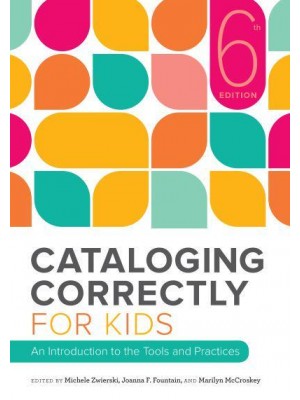 Cataloging Correctly for Kids An Introduction to the Tools and Practices